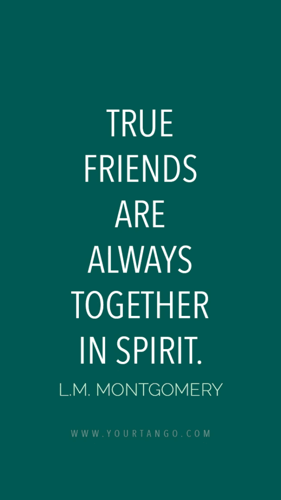 A quote graphic with a teal background and the quote "True friends are always together in spirit" by L.M. Montgomery.