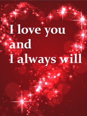 Sparkling hearts form a radiant background for the timeless message "I love you and I always will.